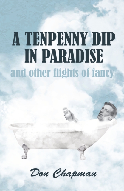 A Tenpenny Dip in Paradise and other flights of fancy, EPUB eBook