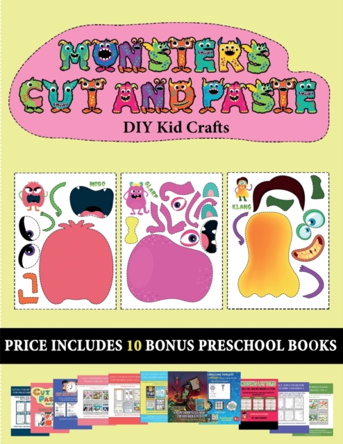 DIY Kid Crafts (20 full-color kindergarten cut and paste activity sheets - Monsters) : This book comes with collection of downloadable PDF books that will help your child make an excellent start to hi, Paperback / softback Book