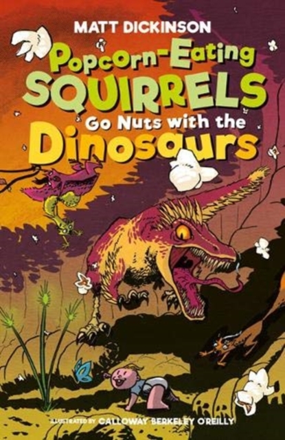 Popcorn-Eating Squirrels Go Nuts with the Dinosaurs, Paperback / softback Book