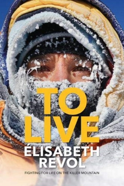 To Live : Fighting for life on the killer mountain, Hardback Book