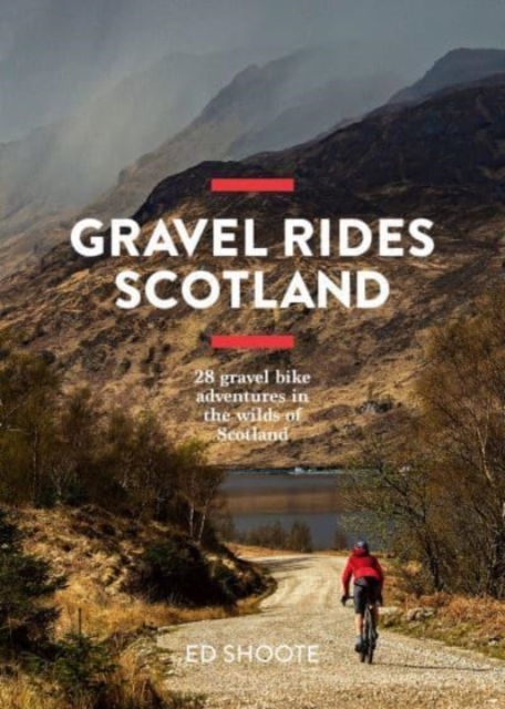Gravel Rides Scotland : 28 gravel bike adventures in the wilds of Scotland, Paperback / softback Book