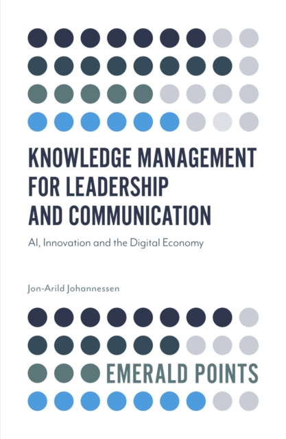 Knowledge Management for Leadership and Communication : AI, Innovation and the Digital Economy, PDF eBook