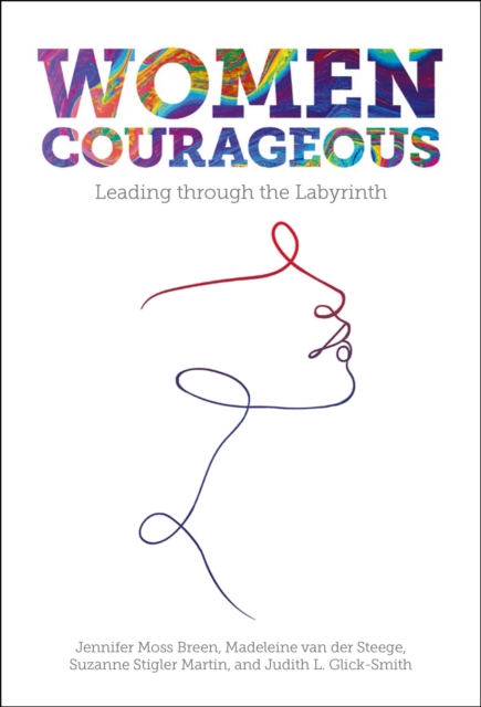 Women Courageous : Leading through the Labyrinth, Hardback Book