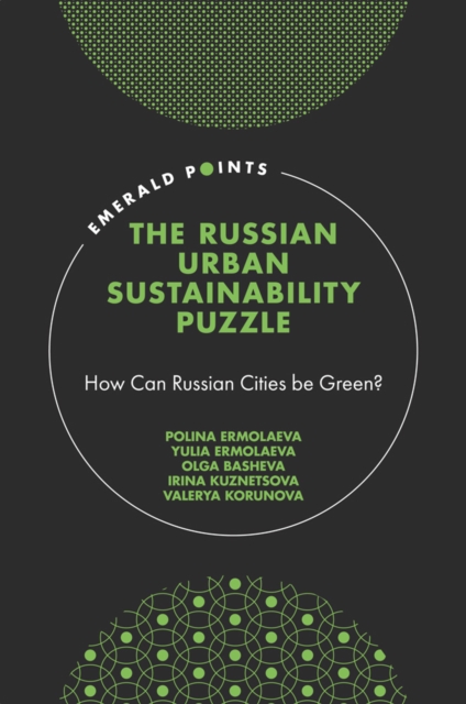 The Russian Urban Sustainability Puzzle : How Can Russian Cities be Green?, Hardback Book