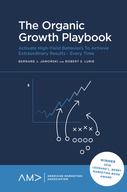 The Organic Growth Playbook : Activate High-Yield Behaviors To Achieve Extraordinary Results - Every Time, EPUB eBook