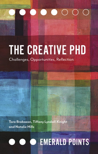 The Creative PhD : Challenges, Opportunities, Reflection, PDF eBook