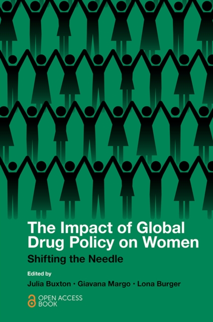 The Impact of Global Drug Policy on Women : Shifting the Needle, Paperback / softback Book