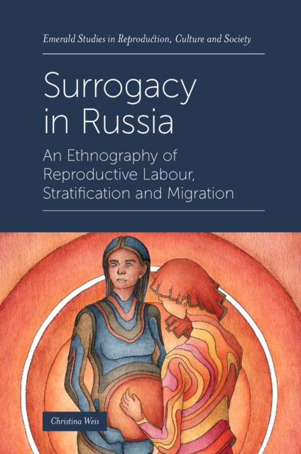 Surrogacy in Russia : An Ethnography of Reproductive Labour, Stratification and Migration, PDF eBook