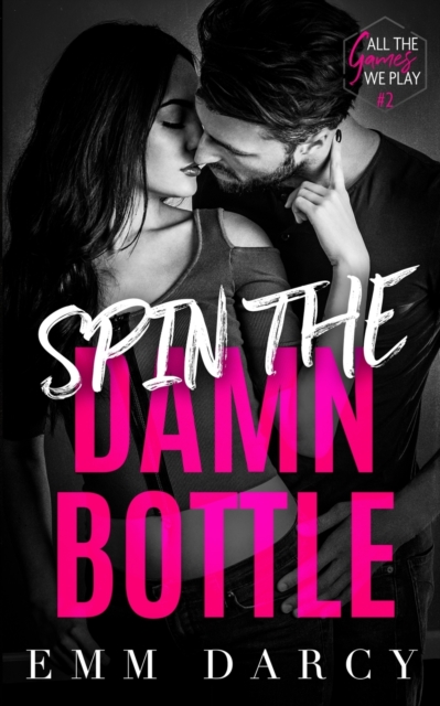 Spin The Damn Bottle : A Bully Romance Duet, Paperback / softback Book