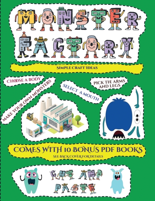 Simple Craft Ideas (Cut and paste Monster Factory - Volume 1) : This book comes with collection of downloadable PDF books that will help your child make an excellent start to his/her education. Books, Paperback / softback Book