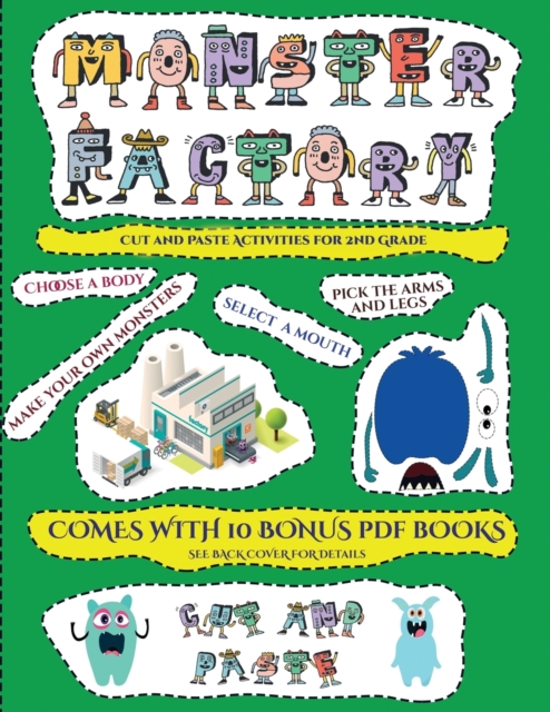 Cut and Paste Activities for 2nd Grade (Cut and paste Monster Factory - Volume 1) : This book comes with collection of downloadable PDF books that will help your child make an excellent start to his/h, Paperback / softback Book