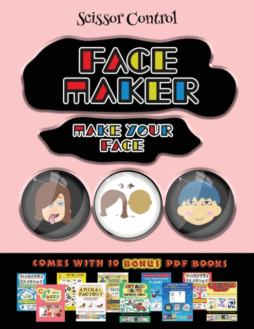 Scissor Control (Face Maker - Cut and Paste) : This book comes with a collection of downloadable PDF books that will help your child make an excellent start to his/her education. Books are designed to, Paperback / softback Book
