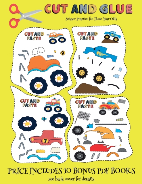 Scissor Practice for Three Year Olds (Cut and Glue - Monster Trucks) : This book comes with collection of downloadable PDF books that will help your child make an excellent start to his/her education., Paperback / softback Book