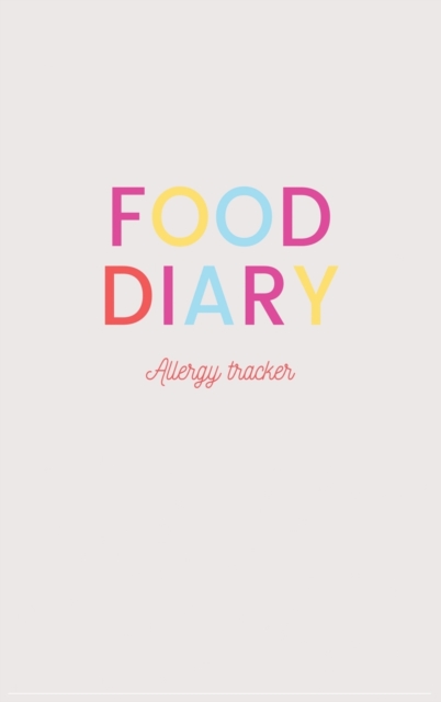 Food Diary (Hardcover) : A 52 week daily food allergy tracker journal, Hardback Book