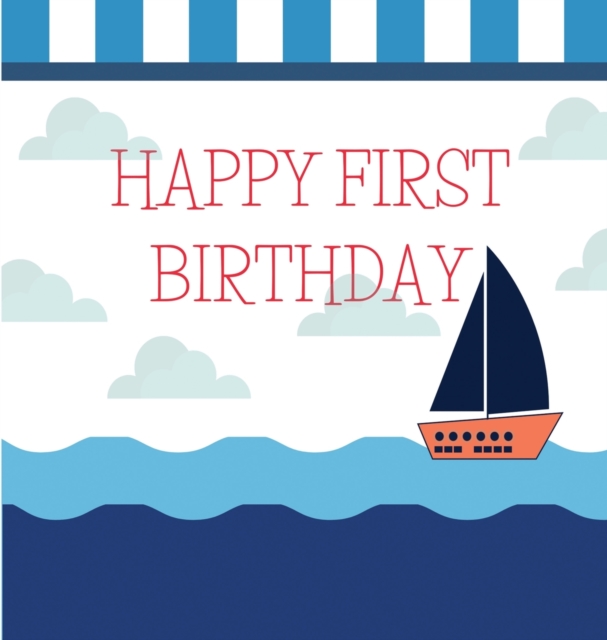 Nautical First birthday guest book (Hardcover) : Birthday guest book, first birthday book, party and birthday celebrations decor, memory book, 1st birthday, happy birthday guest book, celebration mess, Hardback Book