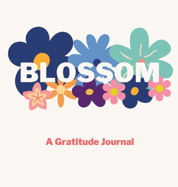 Blossom : A Gratitude Journal, Hardback Book