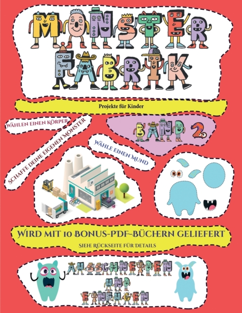 Projekte fur Kinder : Ausschneiden und Einfugen -Monsterfabrik Band 2, Paperback / softback Book