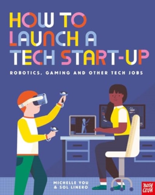 How to Launch a Tech Start-Up: Robotics, Gaming and Other Tech Jobs, Paperback / softback Book