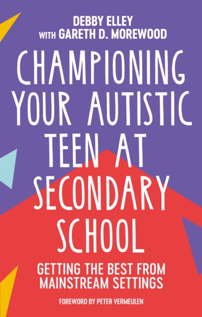 Championing Your Autistic Teen at Secondary School : Getting the Best from Mainstream Settings, Paperback / softback Book