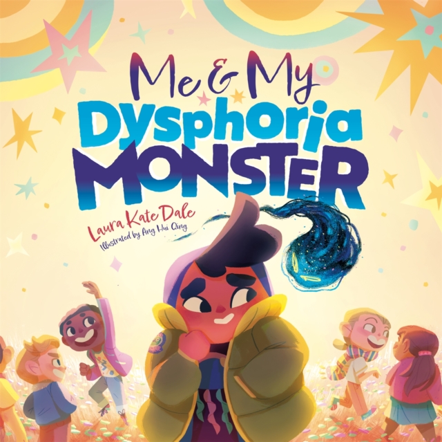 Me and My Dysphoria Monster : An Empowering Story to Help Children Cope with Gender Dysphoria, Hardback Book