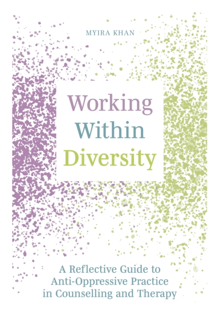 Working Within Diversity : A Reflective Guide to Anti-Oppressive Practice in Counselling and Therapy, Paperback / softback Book