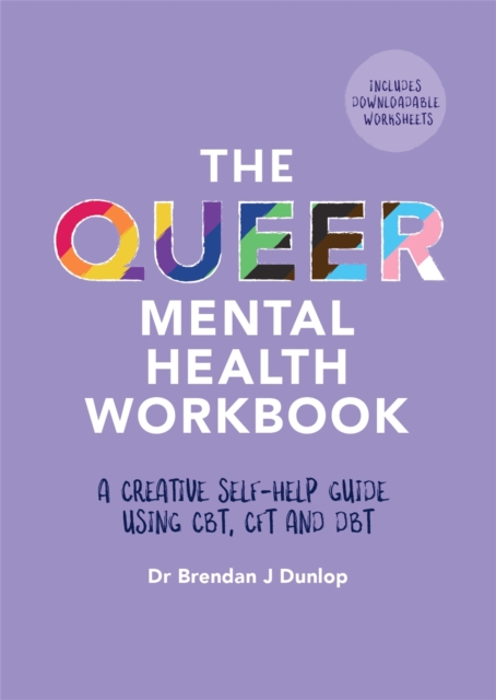 The Queer Mental Health Workbook : A Creative Self-Help Guide Using CBT, CFT and DBT, Paperback / softback Book