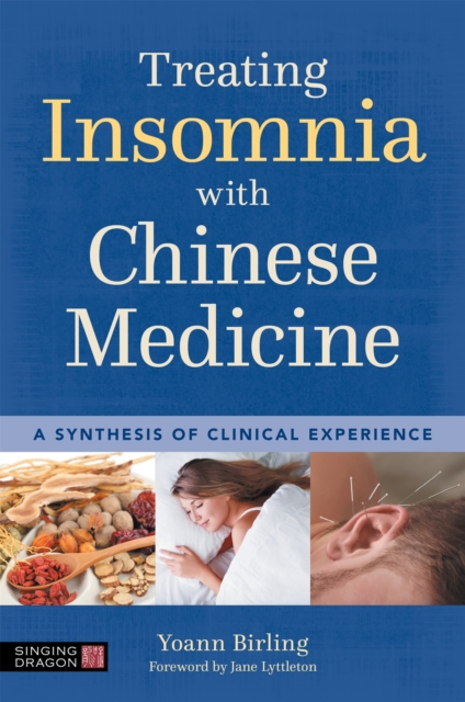 Treating Insomnia with Chinese Medicine : A Synthesis of Clinical Experience, Paperback / softback Book
