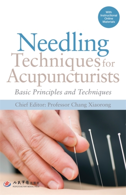 Needling Techniques for Acupuncturists : Basic Principles and Techniques, Paperback / softback Book