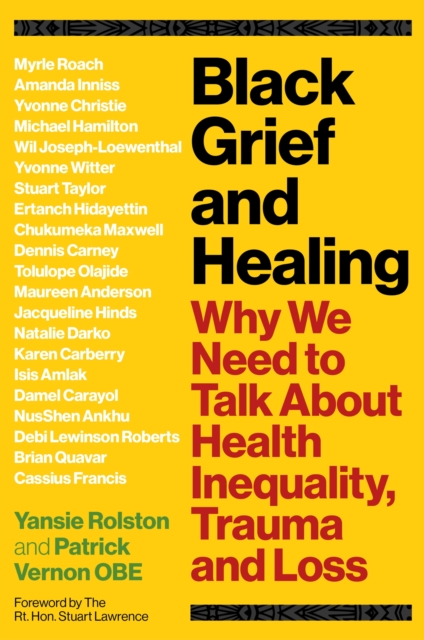 Black Grief and Healing : Why We Need to Talk About Health Inequality, Trauma and Loss, Paperback / softback Book