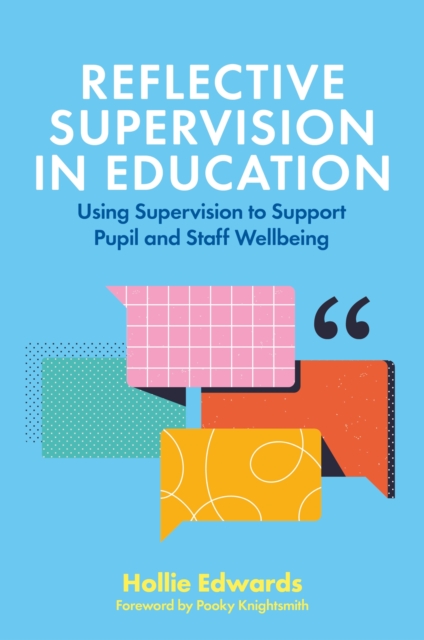 Reflective Supervision in Education : Using Supervision to Support Pupil and Staff Wellbeing, Paperback / softback Book
