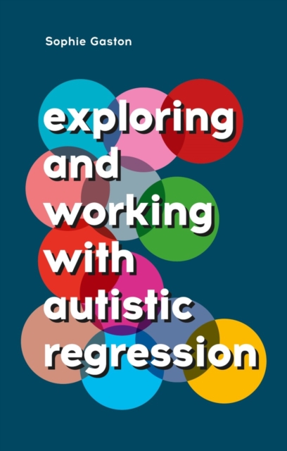 Exploring and Working With Autistic Regression, Paperback / softback Book