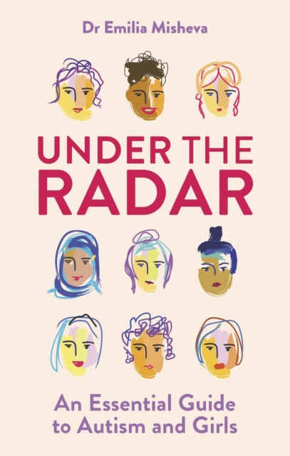 Under the Radar : An essential guide to autism and girls, Paperback / softback Book