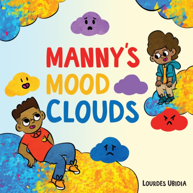 Manny's Mood Clouds : A Story about Moods and Mood Disorders, Hardback Book