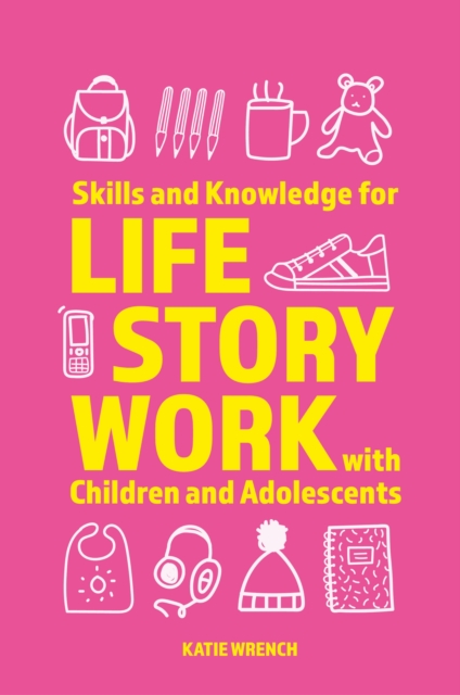 Skills and Knowledge for Life Story Work with Children and Adolescents, Paperback / softback Book