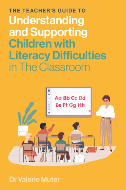 The Teacher's Guide to Understanding and Supporting Children with Literacy Difficulties In The Classroom, Paperback / softback Book