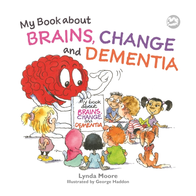 My Book about Brains, Change and Dementia : What is Dementia and What Does it Do?, Paperback / softback Book