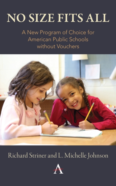 No Size Fits All : A New Program of Choice for American Public Schools without Vouchers, Paperback / softback Book