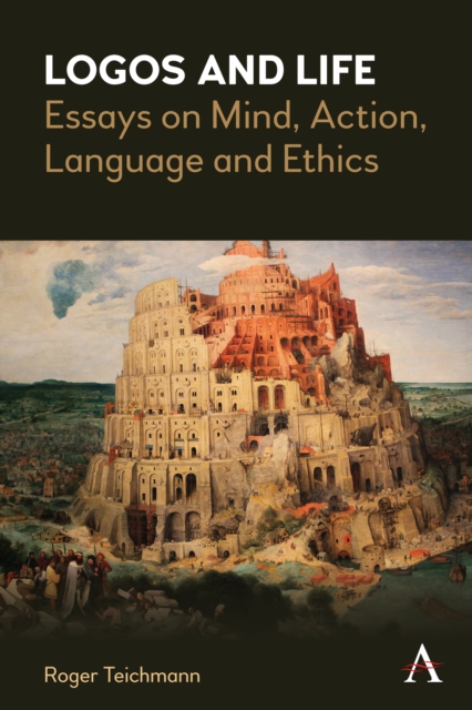 Logos and Life : Essays on Mind, Action, Language and Ethics, Hardback Book