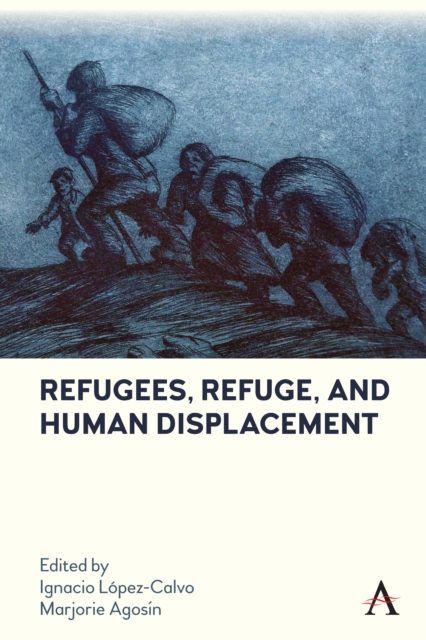 Refugees, Refuge, and Human Displacement, Hardback Book