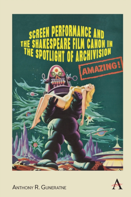 Screen Performance and the Shakespeare Film Canon in the Spotlight of Archivision, Hardback Book