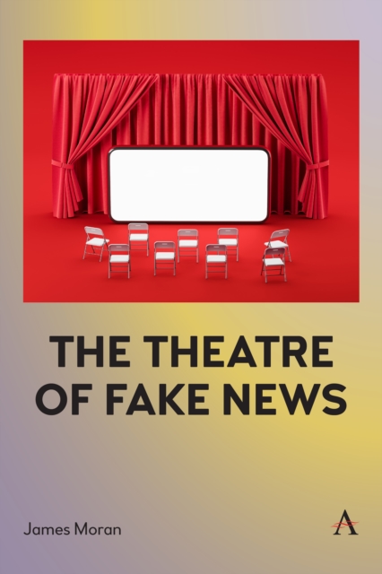 The Theatre of Fake News, Paperback / softback Book
