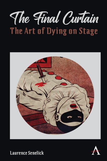 The Final Curtain: The Art of Dying on Stage, Hardback Book