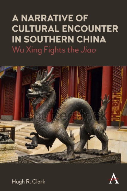 A Narrative of Cultural Encounter in Southern China : Wu Xing Fights the 'Jiao', Paperback / softback Book