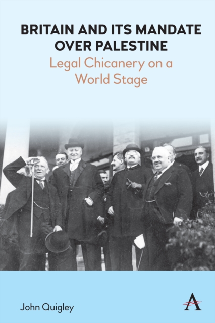 Britain and Its Mandate over Palestine : Legal Chicanery on a World Stage, PDF eBook