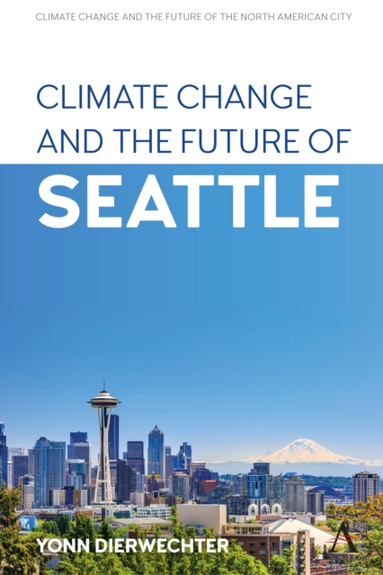 Climate Change and the Future of Seattle, Paperback / softback Book