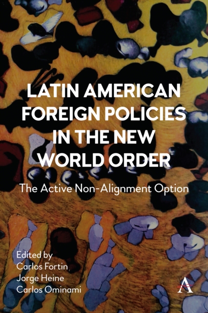 Latin American Foreign Policies in the New World Order : The Active Non-Alignment Option, PDF eBook