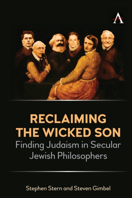 Reclaiming the Wicked Son : Finding Judaism in Secular Jewish Philosophers, EPUB eBook
