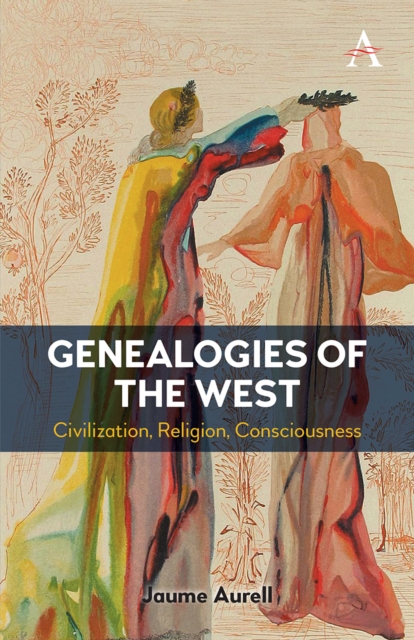 Genealogies of the West : Civilization, Religion, Consciousness, Paperback / softback Book