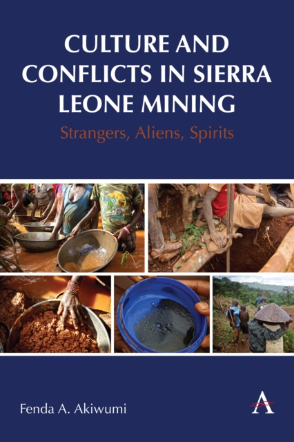 Culture and Conflicts in Sierra Leone Mining : Strangers, Aliens, Spirits, PDF eBook