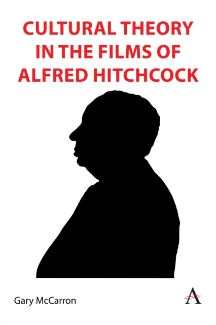 Cultural Theory in the Films of Alfred Hitchcock, Hardback Book